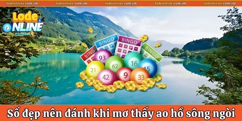 Danh sách những con số đẹp khi mơ thấy sông ngòi