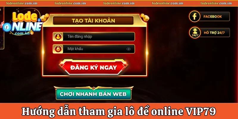 Hướng dẫn tham gia lô đề online VIP79