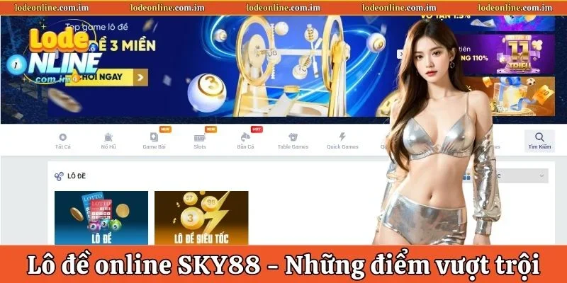 Lô Đề Online SKY88 Và Những Ưu Điểm Vượt Trội Của Sân Chơi